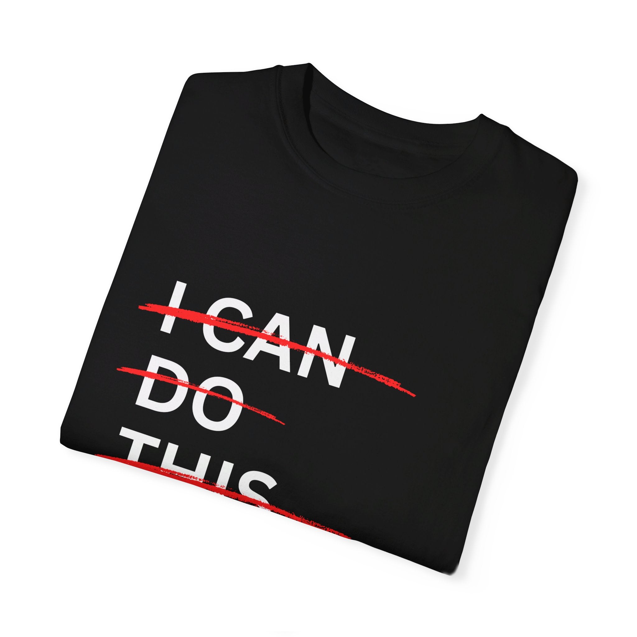 I can do this, if I die, I die Unisex Garment-Dyed T-shirt - Ad shirt