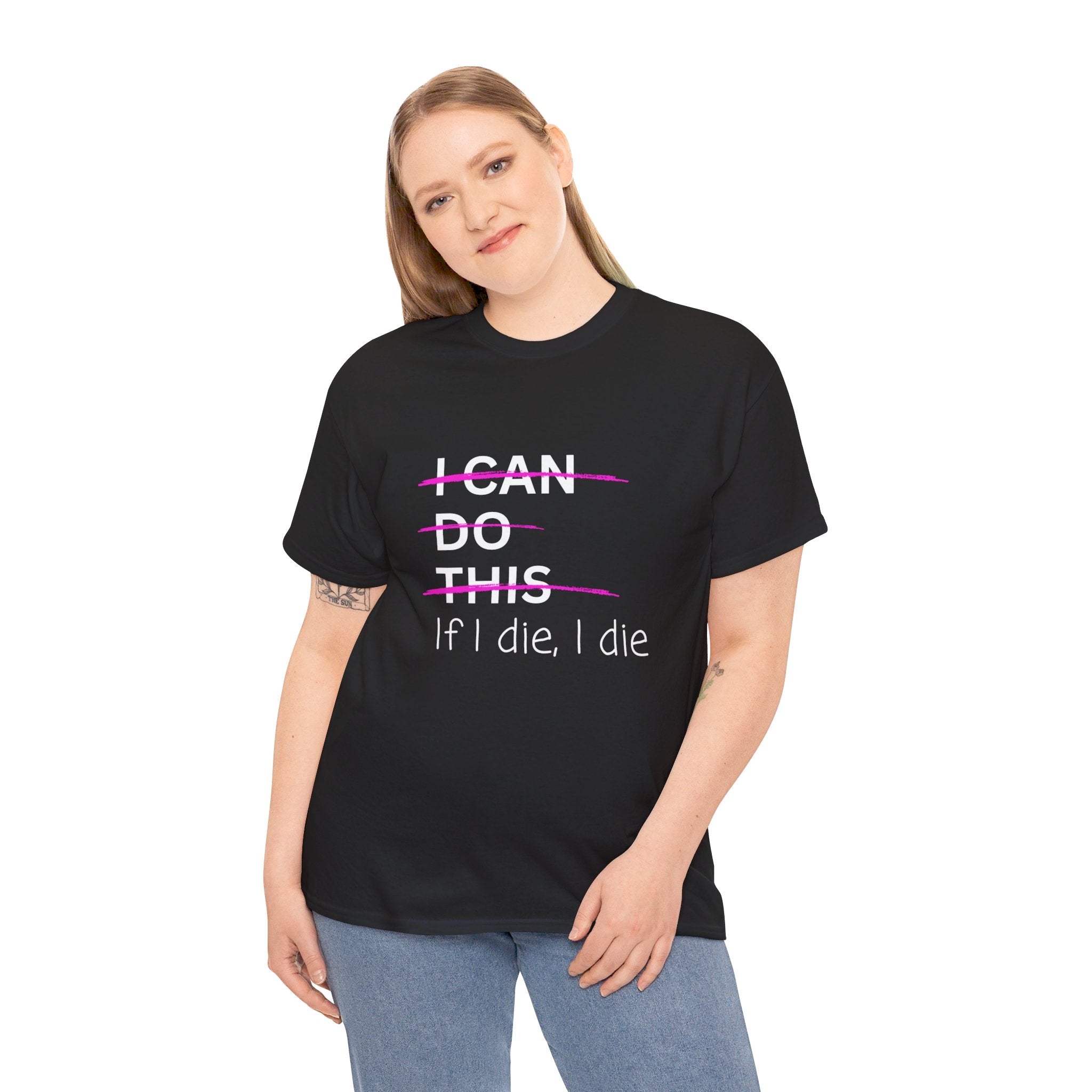 I can do this.  if I die, I die Unisex Heavy Cotton Tee