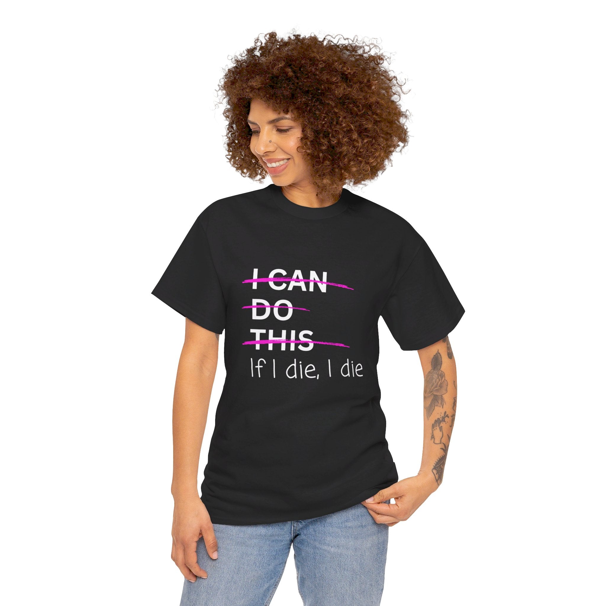 I can do this.  if I die, I die Unisex Heavy Cotton Tee