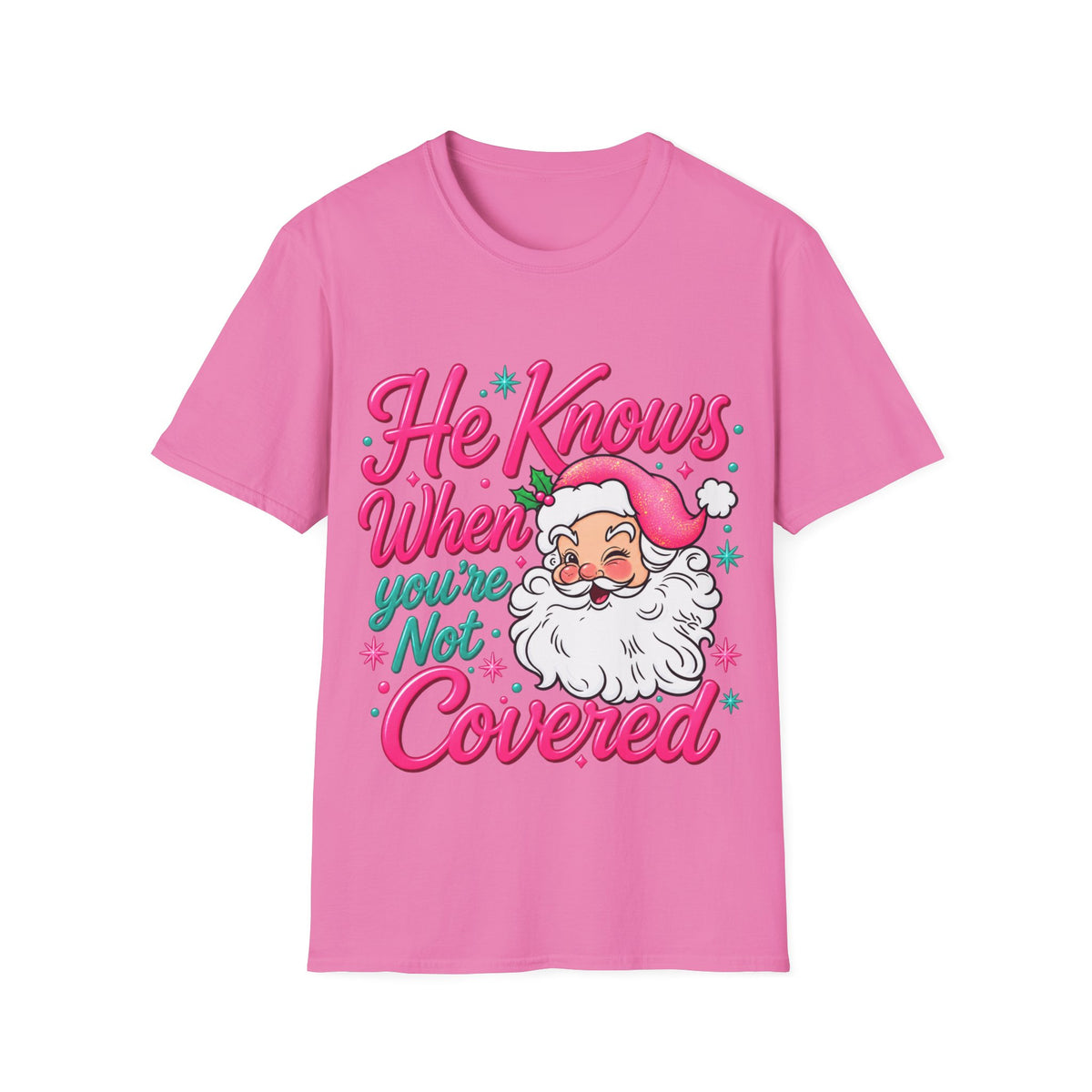 He Knows When You Are Not Covered Santa Christmas T-Shirt - Pink/Turquoise Graphic